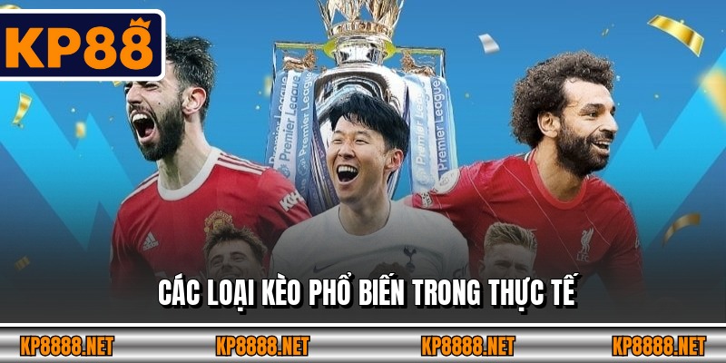 Các loại kèo phổ biến trong thực tế