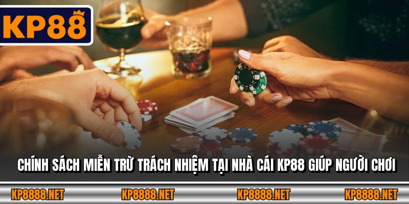 Chính sách miễn trừ trách nhiệm tại nhà cái KP88 giúp người chơi