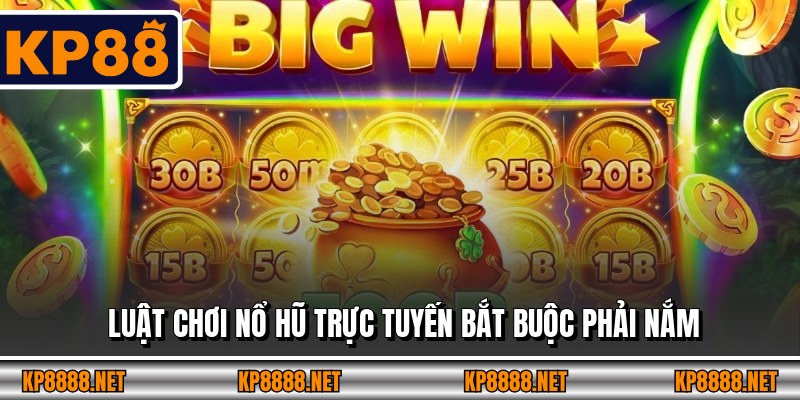 Luật chơi nổ hũ trực tuyến bắt buộc phải nắm