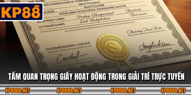Tầm quan trọng giấy hoạt động trong giải trí trực tuyến