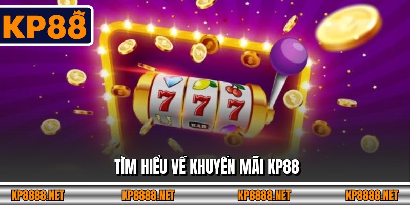 Tìm hiểu về khuyến mãi KP88