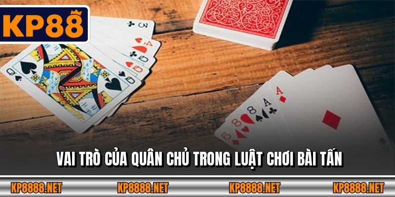Vai trò của quân chủ trong luật chơi bài Tấn